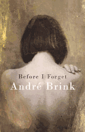 Before I Forget - Brink, Andre