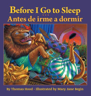 Before I Go to Sleep / Antes de Irme a Dormir - Hood, Thomas, and Begin, Mary Jane (Illustrator)