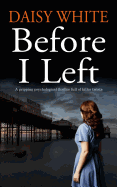 Before I Left a Gripping Psychological Thriller Full of Killer Twists