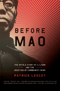 Before Mao: The Untold Story of Li Lisan and the Creation of Communist China