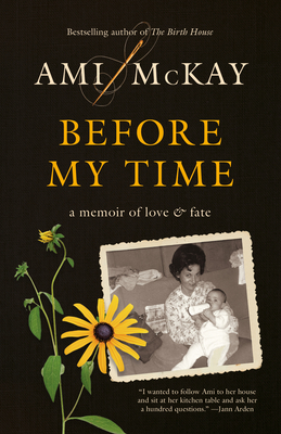 Before My Time: A Memoir of Love and Fate - McKay, Ami