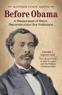 Before Obama [2 Volumes]: A Reappraisal of Black Reconstruction Era Politicians