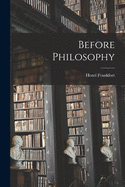 Before Philosophy