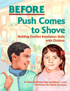 Before Push Comes to Shove: Building Conflict Resolution Skills with Children - Carlsson-Paige, Nancy, and Levin, Diane E