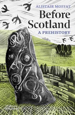 Before Scotland: A Prehistory - Moffat, Alistair