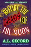 Before The Chaos Of The Moon: A Dark Fantasy Romance