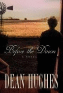 Before the Dawn: A Novel, - Hughes, Dean
