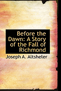 Before the Dawn: A Story of the Fall of Richmond