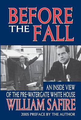 Before the Fall: An Inside View of the Pre-Watergate White House - Gardner, William