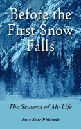 Before the First Snow Falls: The Seasons of My Life