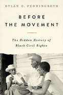 Before the Movement: The Hidden History of Black Civil Rights