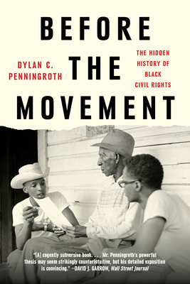 Before the Movement: The Hidden History of Black Civil Rights - Penningroth, Dylan C