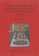 Before the Revolution: Epipaleolithic Subsistence in the Western Taurus Mountains Turkey