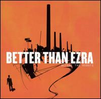 Before the Robots - Better Than Ezra