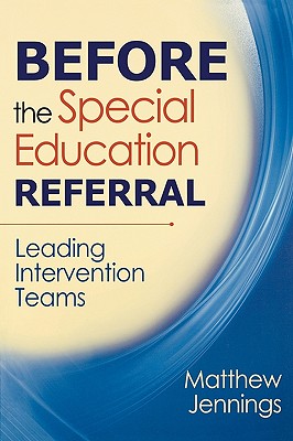 Before the Special Education Referral: Leading Intervention Teams - Jennings, Matthew J