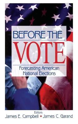 Before the Vote: Forecasting American National Elections - Campbell, James E (Editor), and Garand, James C (Editor)