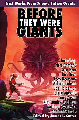 Before They Were Giants: First Works from Science Fiction Greats - Anthony, Piers, and Bear, Greg, and Bova, Ben