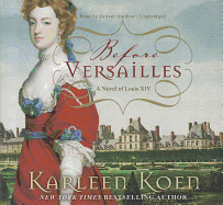 Before Versailles: A Novel of Louis XIV