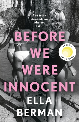 Before We Were Innocent: An electrifying coming-of-age novel now a Reese Witherspoon Book Club Pick! - Berman, Ella