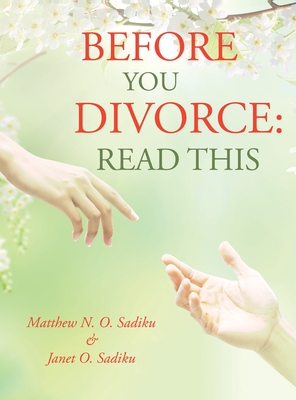 Before You Divorce: Read This - Sadiku, Matthew N O, and Sadiku, Janet O