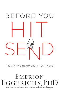 Before You Hit Send: Preventing Headache and Heartache - Eggerichs, Emerson, Dr., PhD (Read by)