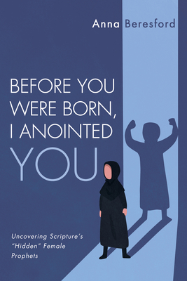 Before You Were Born, I Anointed You - Beresford, Anna