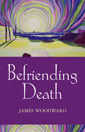 Befriending Death, Facing Loss