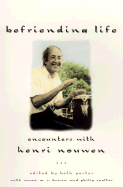 Befriending Life: Encounters with Henri Nouen Nouwen - Porter, Beth (Editor), and Brown, Susan M S, and Coulter, Philip