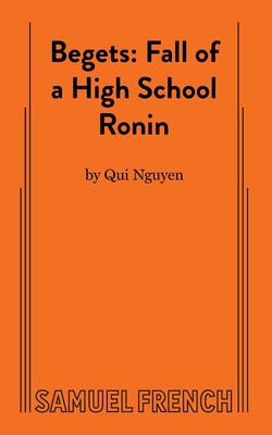 Begets: Fall of a High School Ronin - Nguyen, Qui