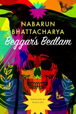 Beggar's Bedlam - Bhattacharya, Nabarun, and Das, Rijula (Translated by)