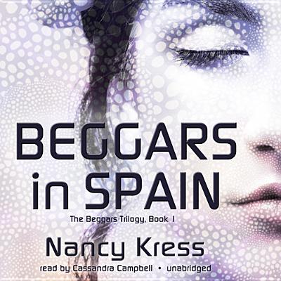 Beggars in Spain - Kress, Nancy, and Campbell, Cassandra (Read by), and De Cuir, Gabrielle (Director)