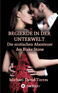 Begierde in Der Unterwelt - Die Erotischen Abenteuer Des Blake Stone