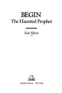 Begin: The Haunted Prophet