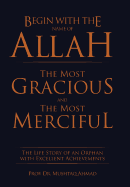 Begin with the Name of Allah the Most Gracious and the Most Merciful: The Life Story of an Orphan with Excellent Achievements