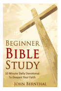 Beginner Bible Study: 10 Minute Devotional To Deepen Your Faith