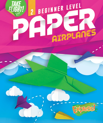 Beginner Level Paper Airplanes - Sanderson, Jennifer