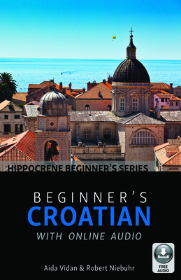 Beginner's Croatian with Online Audio - Vidan, Aida, and Niebuhr, Robert