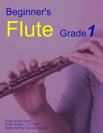 Beginner's Flute Grade 1: Play the Flute from simple melodies