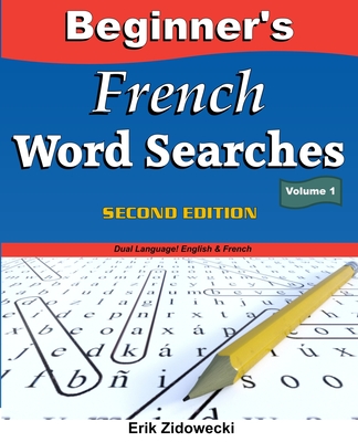 Beginner's French Word Searches, Second Edition - Volume 1 - Zidowecki, Erik