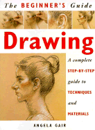 Beginner's Guide: Drawing - Gair, Angela