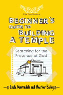 Beginner's Guide to Building a Temple: Searching for the Presence of God