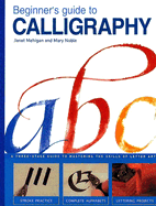 Beginner's Guide to Calligraphy: A Simple Three-Stage Guide to Perfect Letter Art