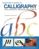 Beginner's Guide to Calligraphy - Noble, Mary, and Mehigan, Janet