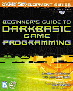 Beginner's Guide to Darkbasic Game Programming - Harbour, Jonathan S, and Smith, Joshua