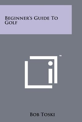 Beginner's Guide to Golf - Toski, Bob