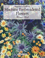 Beginner's Guide to Machine Embroidered Flowers