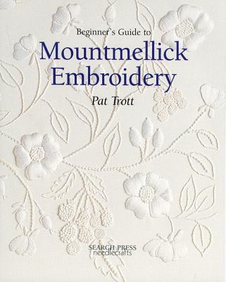 Beginner's Guide to Mountmellick Embroidery - Trott, Pat