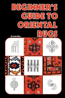 Beginners Guide To Oriental Rugs - Kline, Linda
