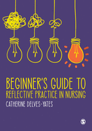 Beginners Guide to Reflective Practice in Nursing