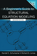 Beginner's Guide to Structural Equation Modeling - Schumacker, Randall E, and Lomax, Richard G